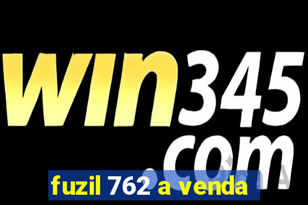 fuzil 762 a venda